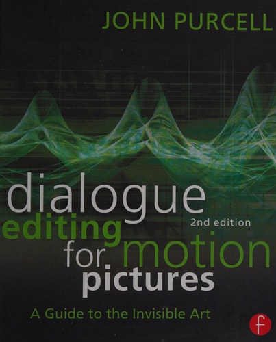 Dialogue Editing for Motion Pictures: A Guide to the Invisible Art