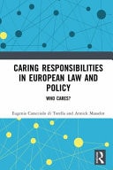 Caring Responsibilities in European Law and Policy: Who Cares?