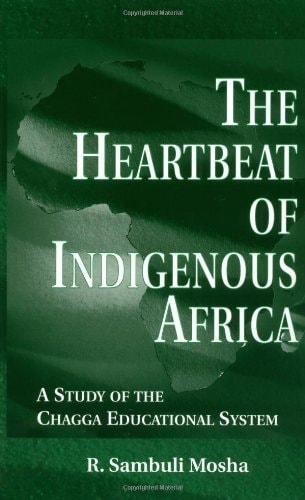 The Heartbeat of Indigenous Africa: A Study of the Chagga Educational System