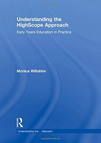 Understanding the HighScope Approach: Early Years Education in Practice