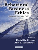 Behavioral Business Ethics: Shaping an Emerging Field