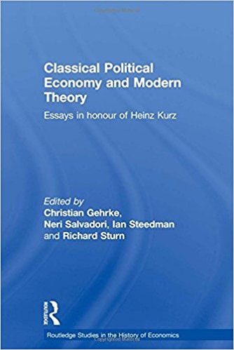 Classical Political Economy and Modern Theory: Essays in Honour of Heinz Kurz