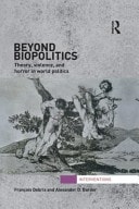 Beyond Biopolitics: Theory, Violence, and Horror in World Politics