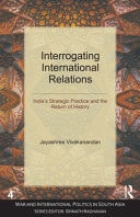 Interrogating International Relations: India's Strategic Practice and the Return of History