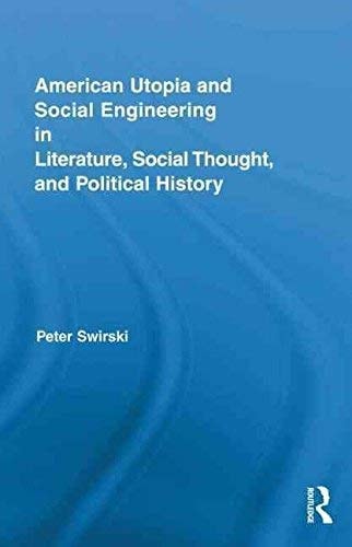 American Utopia and Social Engineering in Literature, Social Thought, and Political History