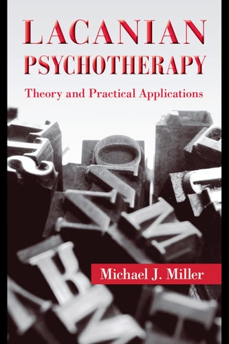Lacanian Psychotherapy: Theory and Practical Applications