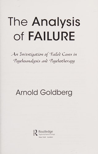The Analysis of Failure: An Investigation of Failed Cases in Psychoanalysis and Psychotherapy