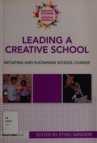 Leading a Creative School: Learning about Lasting School Change