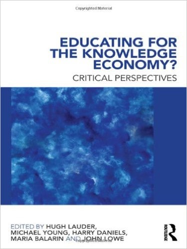 Educating for the Knowledge Economy?: Critical Perspectives