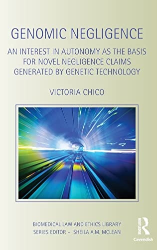 Genomic Negligence: An Interest in Autonomy as the Basis for Novel Negligence Claims Generated by Genetic Technology