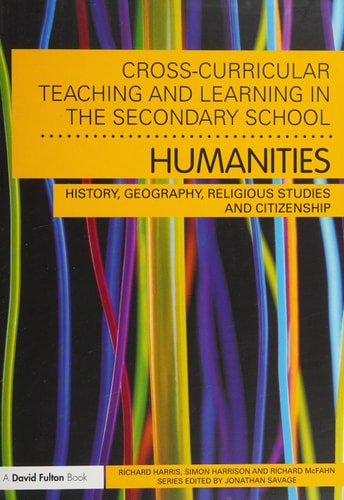 Cross-Curricular Teaching and Learning in the Secondary School: Humanities: History, Geography, Religious Studies and Citizenship