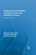 Schooling and the Making of Citizens in the Long Nineteenth Century: Comparative Visions