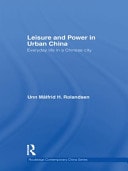 Leisure and Power in Urban China: Everyday Life in a Medium-size Chinese City