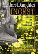 Mother-Daughter Incest: A Guide for Helping Professionals