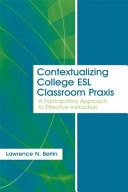 Contextualizing College ESL Classroom Praxis: A Participatory Approach to Effective Instruction