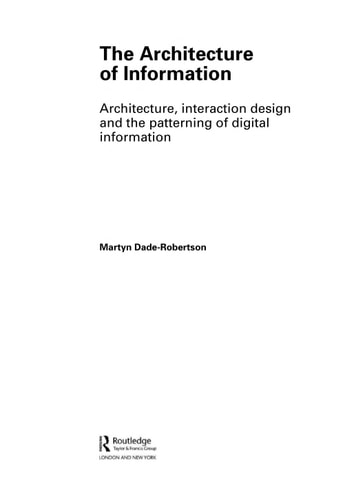 The architecture of information: architecture, interaction design and the patterning of digital information