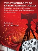 Psychology of Entertainment Media: Blurring the Lines Between Entertainment and Persuasion