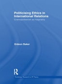 Politicizing Ethics in International Relations: Cosmopolitanism as Hospitality