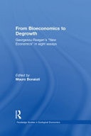 From Bioeconomics to Degrowth: Georgescu-Roegen's "New Economics" in Eight Essays