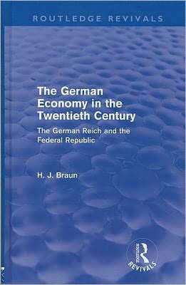 The German Economy in the Twentieth Century: The German Reich and the Federal Republic
