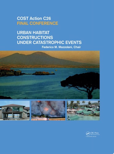 Urban Habitat Constructions Under Catastrophic Events: Proceedings of the COST C26 Action Final Conference
