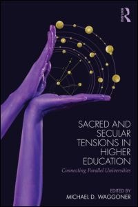 Sacred and Secular Tensions in Higher Education: Connecting Parallel Universities
