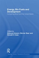 Energy, Bio Fuels and Development: Comparing Brazil and the United States