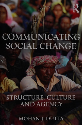 Communicating social change: structure, culture, and agency