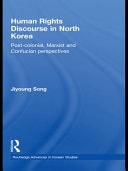 Human Rights Discourse in North Korea: Post-colonial, Marxist, and Confucian Perspectives
