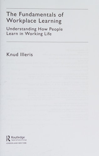 The Fundamentals of Workplace Learning: Understanding How People Learn in Working Life