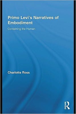 Primo Levi's Narratives of Embodiment: Containing the Human