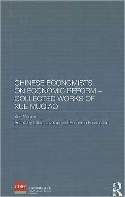 Chinese Economists on Economic Reform: Collected Works of Xue Muqiao