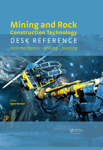 Mining and Rock Construction Technology Desk Reference: Rock Mechanics, Drilling & Blasting