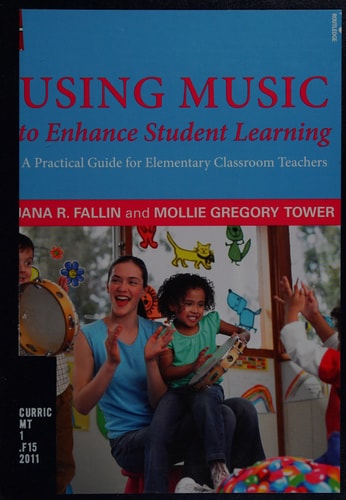 Using Music to Enhance Student Learning: A Practical Guide for Elementary Classroom Teachers