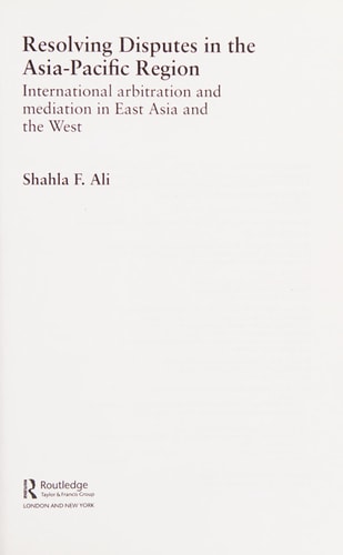 Resolving Disputes in the Asia-Pacific Region: International Arbitration and Mediation in East Asia and the West