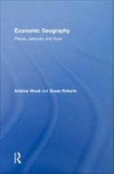 Economic Geography: Places, Networks and Flows