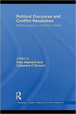 Political Discourse And Conflict Resolution: Debating Peace In Northern Ireland