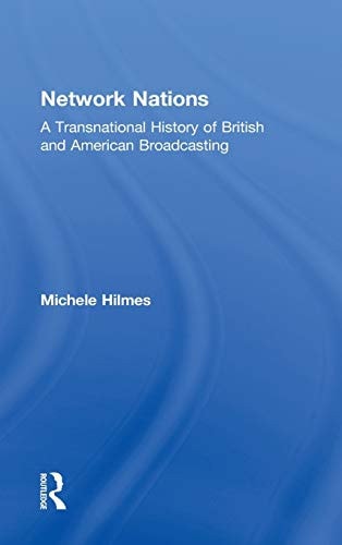 Network Nations: A Transnational History of British and American Broadcasting