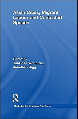 Asian Cities, Migrant Labor, and Contested Spaces