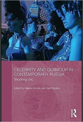 Glamour and Celebrity in Contemporary Russia: Shocking Chic
