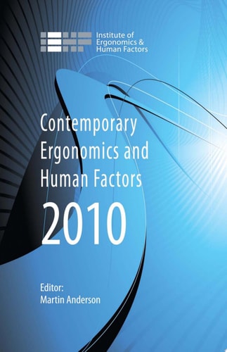 Contemporary Ergonomics and Human Factors 2010: Proceedings of the International Conference on Contemporary Ergonomics and Human Factors 2010, Keele, UK