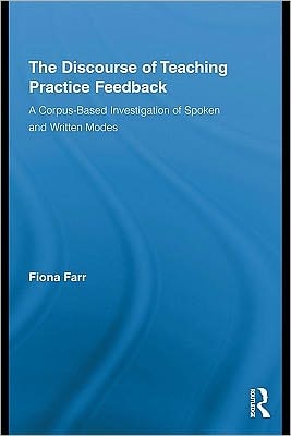 The Discourse of Teaching Practice Feedback: A Corpus-based Investigation of Spoken and Written Modes