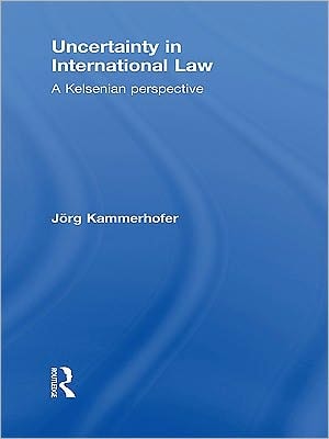 Uncertainty in International Law: A Kelsenian Perspective