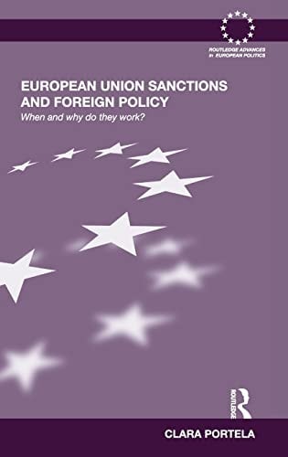 European Union Sanctions and Foreign Policy: When and Why Do They Work?