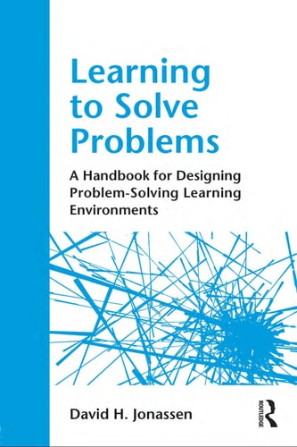Learning to Solve Problems: A Handbook for Designing Problem-Solving Learning Environments