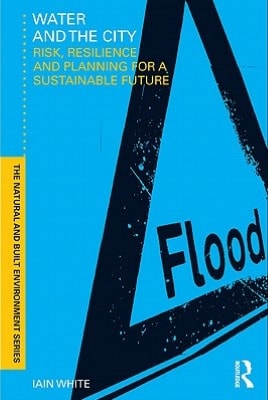 Water and the City: Risk, Resilience and Planning for a Sustainable Future