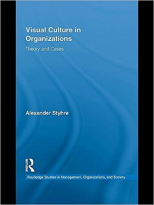 Visual Culture in Organizations: Theory and Cases