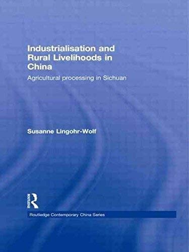 Industrialisation and Rural Livelihoods in China: Agricultural Processing in Sichuan