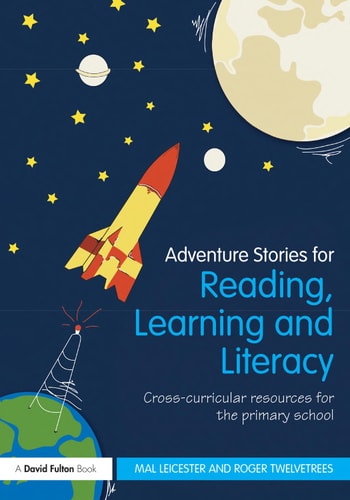Adventure Stories for Reading, Learning, and Literacy: Cross-Curricular Resources for the Primary School
