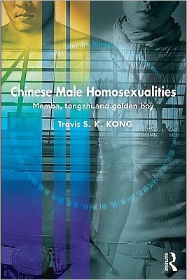 Chinese male homosexualities: memba, tongzhi and golden boy
